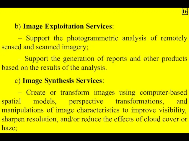 b) Image Exploitation Services: – Support the photogrammetric analysis of