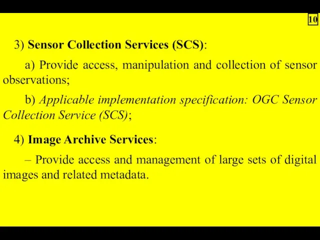 3) Sensor Collection Services (SCS): a) Provide access, manipulation and