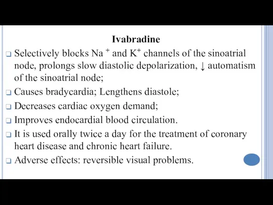 Ivabradine Selectively blocks Na + and K+ channels of the