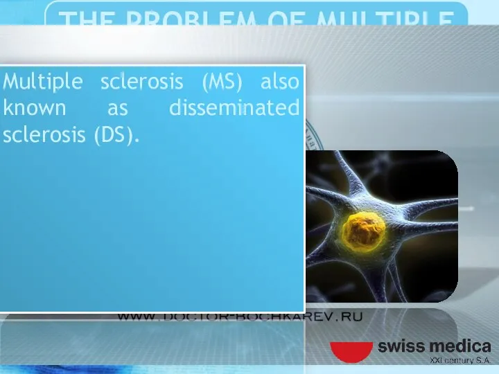 Multiple sclerosis (MS) also known as disseminated sclerosis (DS).