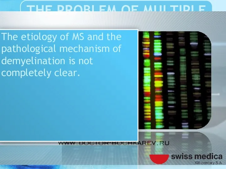 The etiology of MS and the pathological mechanism of demyelination is not completely clear.