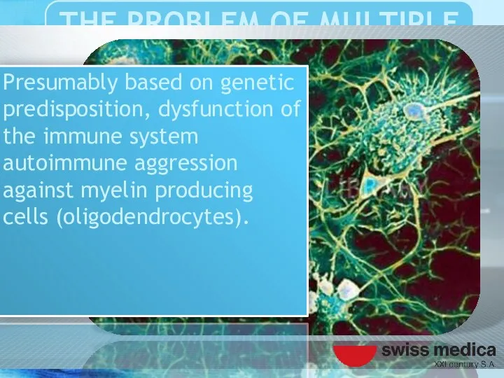 Presumably based on genetic predisposition, dysfunction of the immune system
