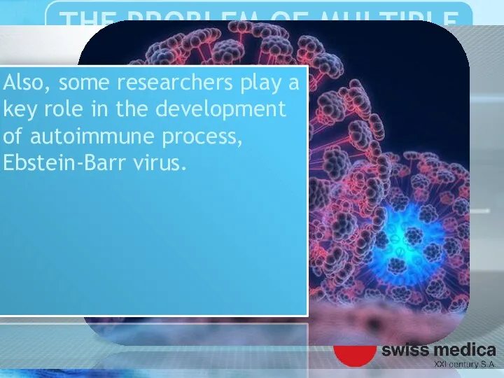 Also, some researchers play a key role in the development of autoimmune process, Ebstein-Barr virus.