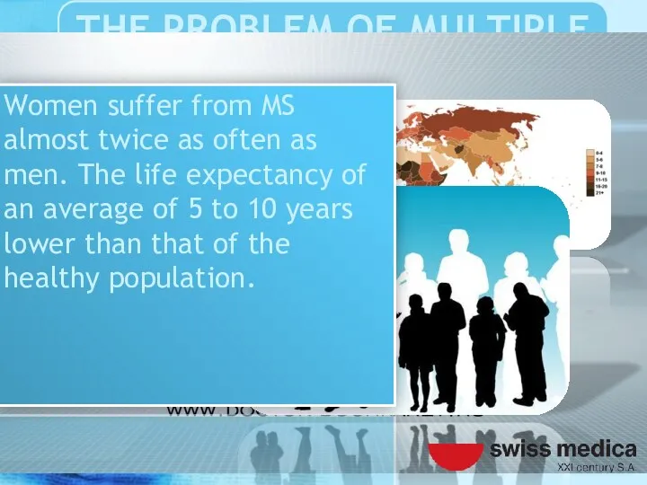 Women suffer from MS almost twice as often as men.