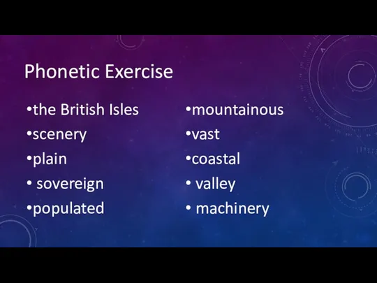 Phonetic Exercise the British Isles scenery plain sovereign populated mountainous vast coastal valley machinery