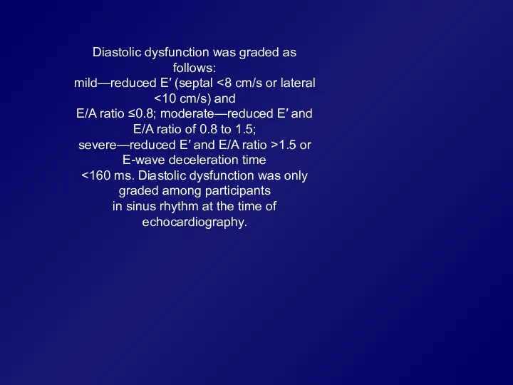 Diastolic dysfunction was graded as follows: mild—reduced E′ (septal E/A