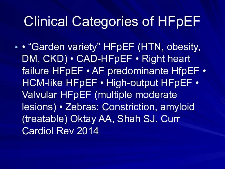 Clinical Categories of HFpEF • “Garden variety” HFpEF (HTN, obesity, DM, CKD) •