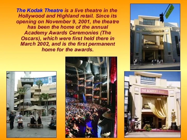 The Kodak Theatre is a live theatre in the Hollywood