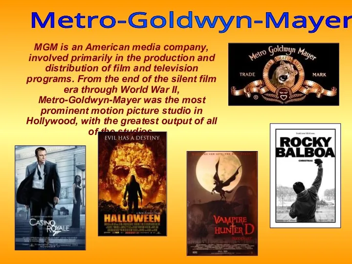MGM is an American media company, involved primarily in the