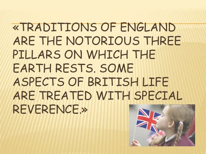 «TRADITIONS OF ENGLAND ARE THE NOTORIOUS THREE PILLARS ON WHICH