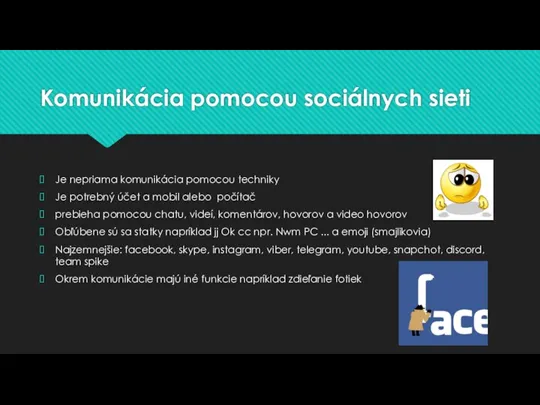 Komunikácia pomocou sociálnych sieti Je nepriama komunikácia pomocou techniky Je