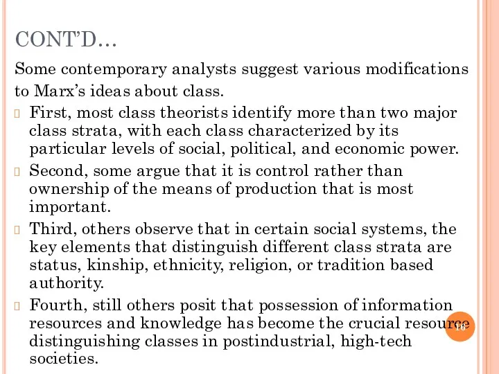 CONT’D… Some contemporary analysts suggest various modifications to Marx’s ideas