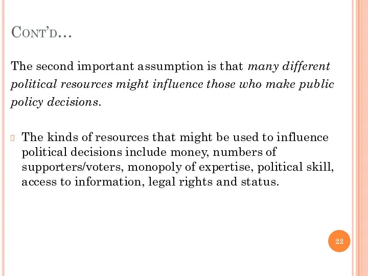 Cont’d… The second important assumption is that many different political