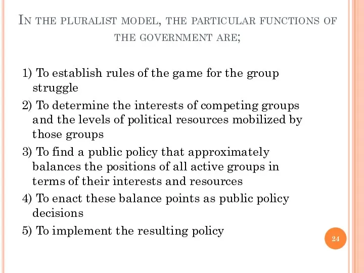In the pluralist model, the particular functions of the government