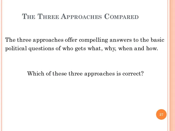 The Three Approaches Compared The three approaches offer compelling answers