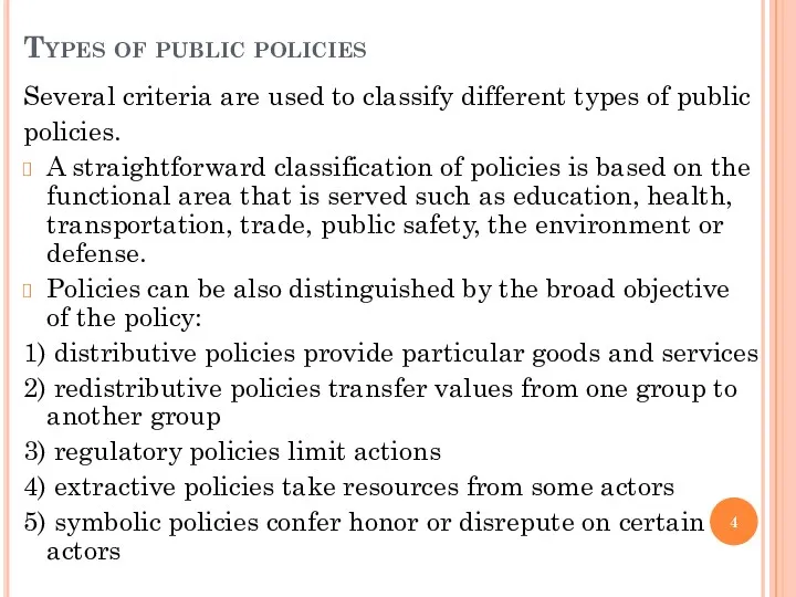 Types of public policies Several criteria are used to classify