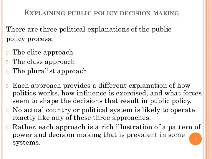 Explaining public policy decision making There are three political explanations
