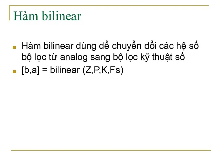 Hàm bilinear Hàm bilinear dùng để chuyển đổi các hệ