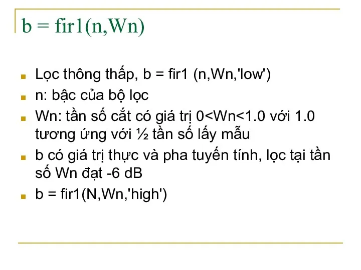 b = fir1(n,Wn) Lọc thông thấp, b = fir1 (n,Wn,'low')