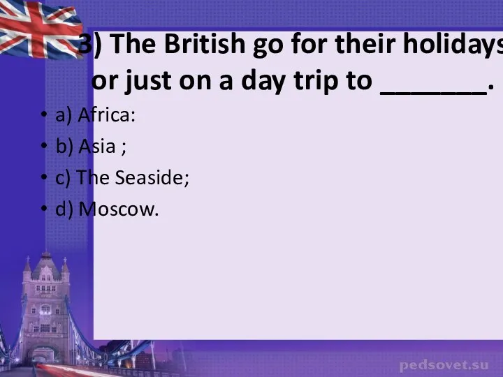 3) The British go for their holidays or just on