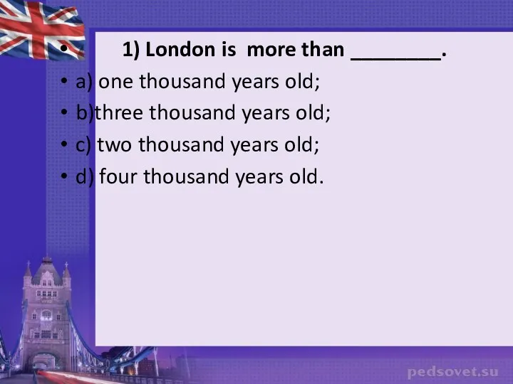 1) London is more than ________. a) one thousand years