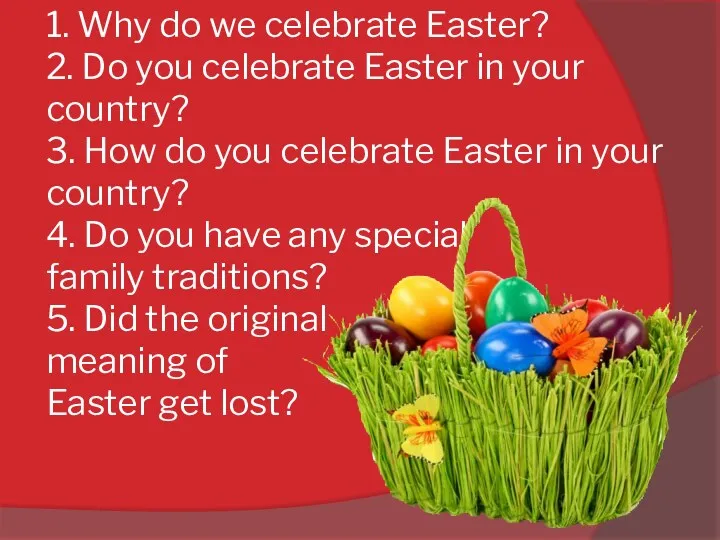 1. Why do we celebrate Easter? 2. Do you celebrate