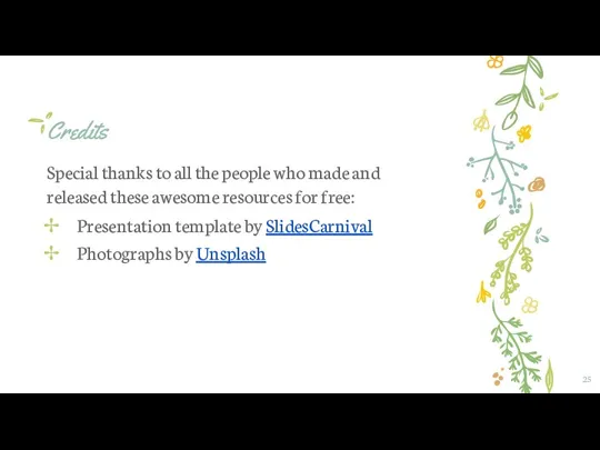 Credits Special thanks to all the people who made and