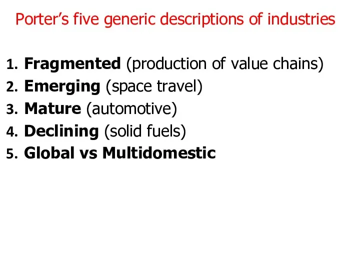 Porter’s five generic descriptions of industries Fragmented (production of value