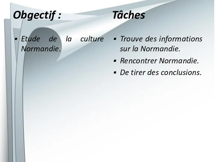 Obgectif : Etude de la culture Normandie. Tâches Trouve des informations sur la
