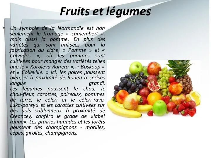 Fruits et légumes Un symbole de la Normandie est non seulement le fromage