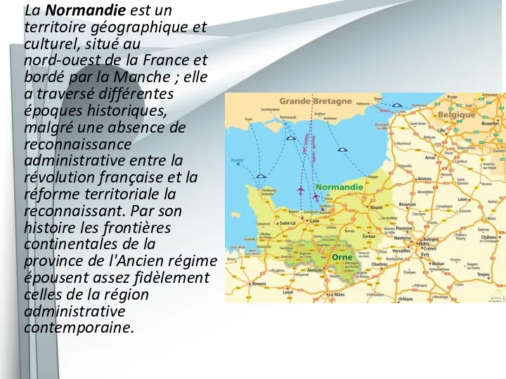 La Normandie est un territoire géographique et culturel, situé au nord-ouest de la