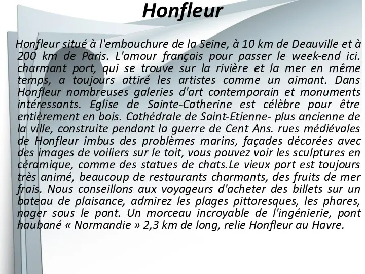 Honfleur Honfleur situé à l'embouchure de la Seine, à 10 km de Deauville