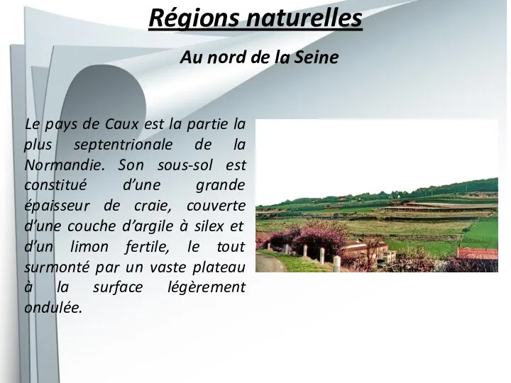 Régions naturelles Au nord de la Seine Le pays de Caux est la