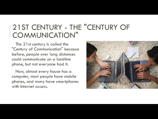 21ST CENTURY - THE "CENTURY OF COMMUNICATION" The 21st century