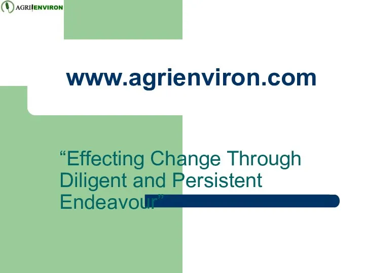 www.agrienviron.com “Effecting Change Through Diligent and Persistent Endeavour”