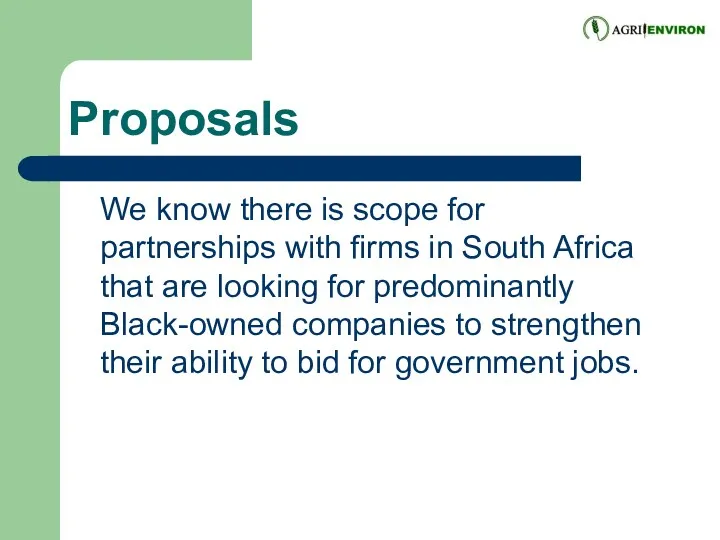 Proposals We know there is scope for partnerships with firms in South Africa