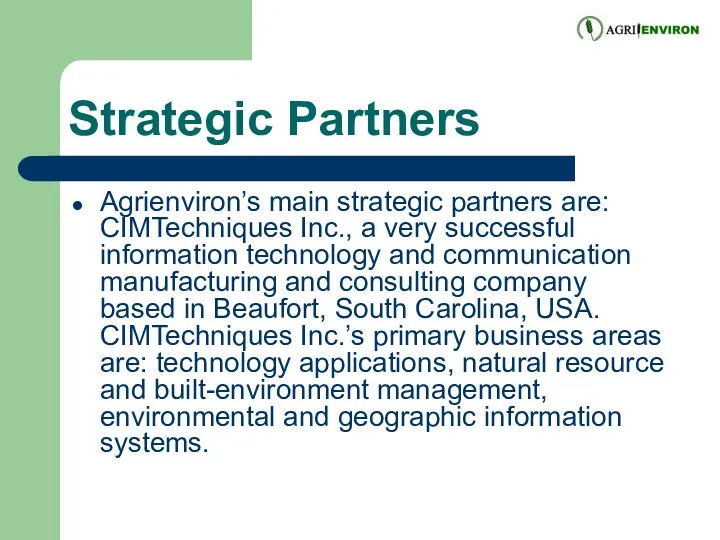 Strategic Partners Agrienviron’s main strategic partners are: CIMTechniques Inc., a very successful information