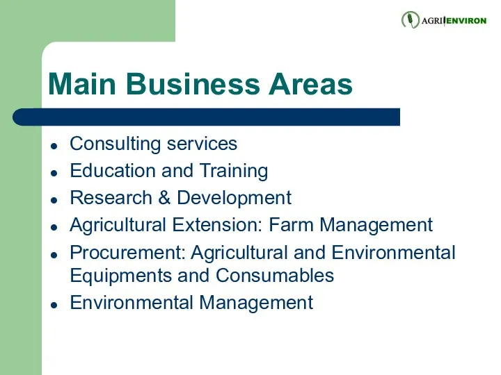 Main Business Areas Consulting services Education and Training Research & Development Agricultural Extension:
