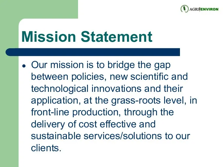 Mission Statement Our mission is to bridge the gap between policies, new scientific