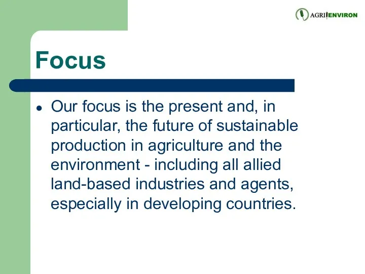 Focus Our focus is the present and, in particular, the future of sustainable