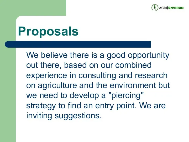 Proposals We believe there is a good opportunity out there, based on our