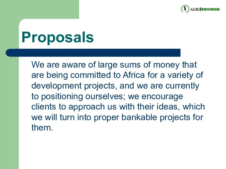 Proposals We are aware of large sums of money that are being committed