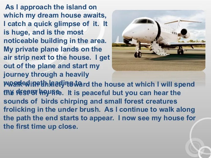 As I approach the island on which my dream house