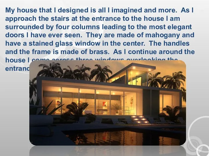 My house that I designed is all I imagined and