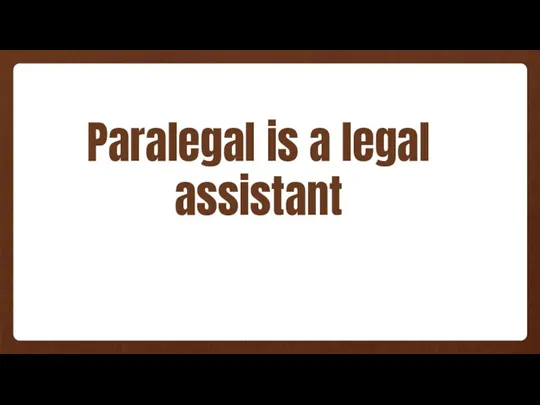 Paralegal is a legal assistant