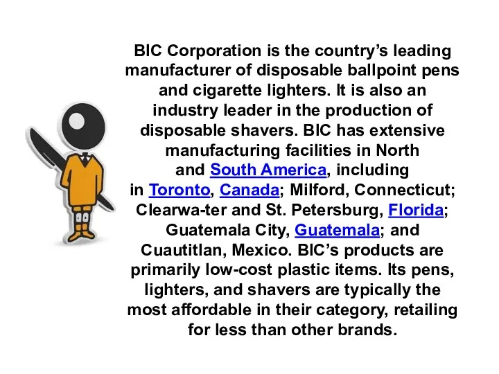 BIC Corporation is the country’s leading manufacturer of disposable ballpoint