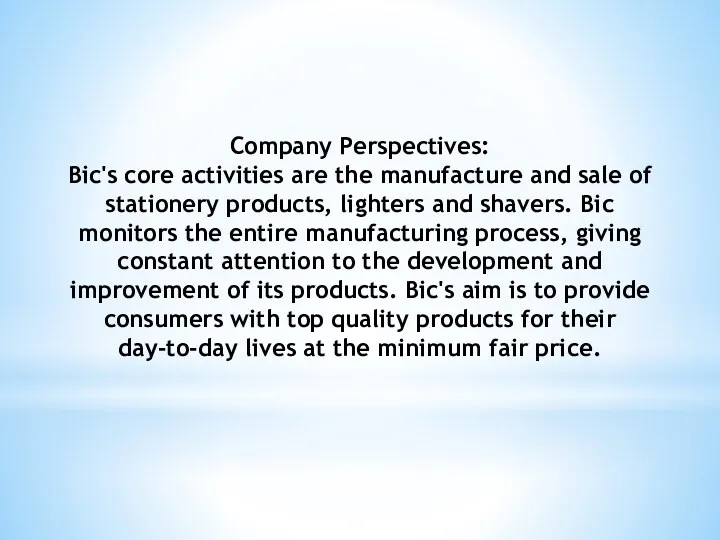 Company Perspectives: Bic's core activities are the manufacture and sale