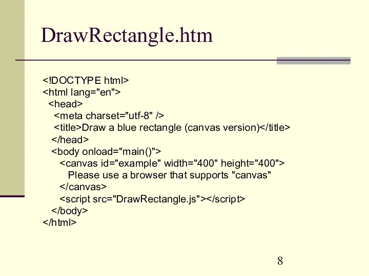 DrawRectangle.htm Draw a blue rectangle (canvas version) Please use a browser that supports "canvas"