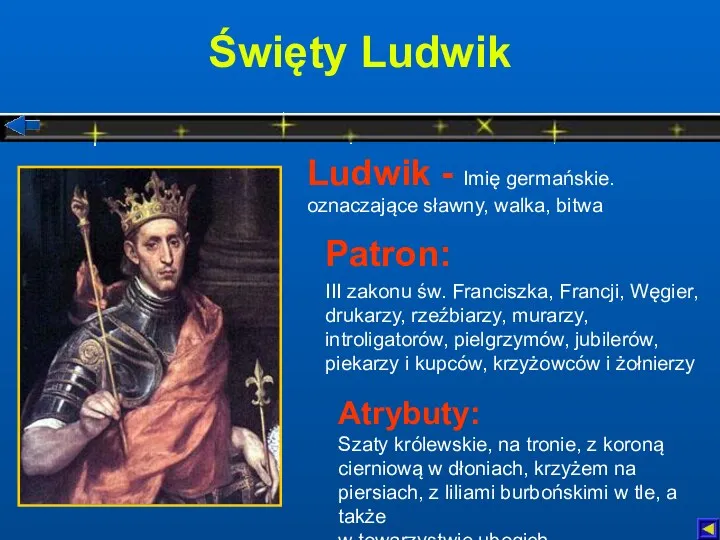 Święty Ludwik Atrybuty: Szaty królewskie, na tronie, z koroną cierniową