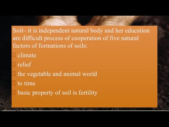 Soil– it is independent natural body and her education are